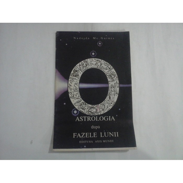 ASTROLOGIA DUPA FAZELE LUNII - NADEJDA MC. GUINES ASTROLOGIA DUPA FAZELE LUNII - NADEJDA MC. GUINES
